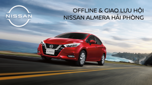Sự kiện “Offline và Giao lưu hội Nissan Almera” tại Hải Phòng